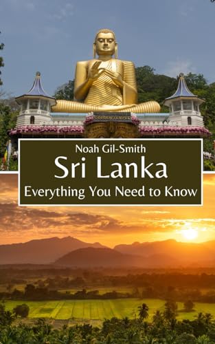 Sri Lanka: Everything You Need to Know Sri Lanka: Everything You Need to Know