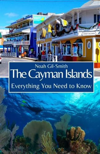 The Cayman Islands: Everything You Need to Know The Cayman Islands: Everything You Need to Know