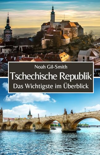 Tschechische Republik: Das Wichtigste im Überblick von Independently published