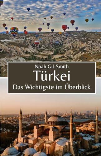 Türkei: Das Wichtigste im Überblick Türkei: Das Wichtigste im Überblick von Independently published