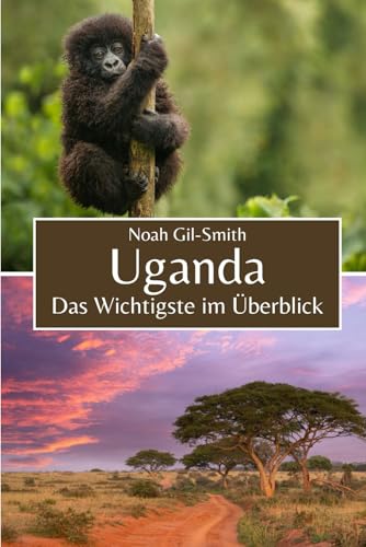 Uganda: Das Wichtigste im Überblick Uganda: Das Wichtigste im Überblick von Independently published