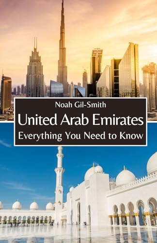 United Arab Emirates: Everything You Need to Know United Arab Emirates: Everything You Need to Know