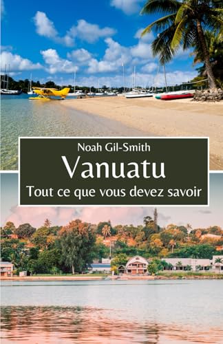 Vanuatu: Tout ce que vous devez savoir Vanuatu: Tout ce que vous devez savoir von Independently published