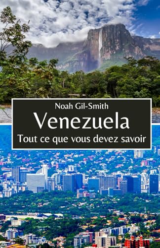 Venezuela: Tout ce que vous devez savoir Venezuela: Tout ce que vous devez savoir von Independently published
