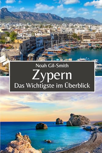 Zypern: Das Wichtigste im Überblick Zypern: Das Wichtigste im Überblick von Independently published