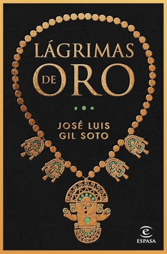 Lágrimas de oro (ESPASA NARRATIVA) von Espasa