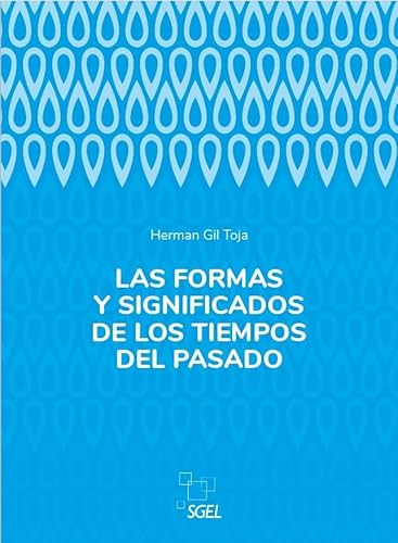 Las formas y significados de los tiempos del pasado (Practica tu español) von SGEL