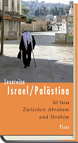 Lesereise Israel/Palästina: Zwischen Abraham und Ibrahim (Picus Lesereisen) von Picus Verlag GmbH