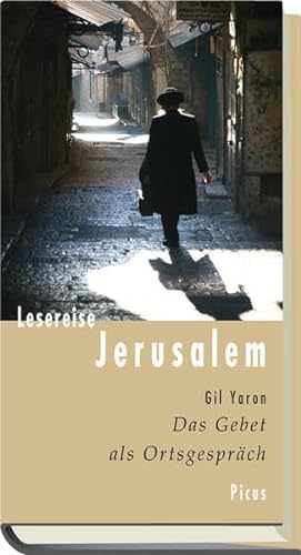 Lesereise Jerusalem. Das Gebet als Ortsgespräch (Picus Lesereisen)