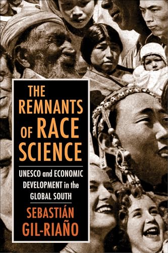 The Remnants of Race Science: UNESCO and Economic Development in the Global South (Race, Inequality, and Health, Band 7) von Columbia University Press