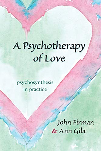A Psychotherapy of Love: Psychosynthesis in Practice