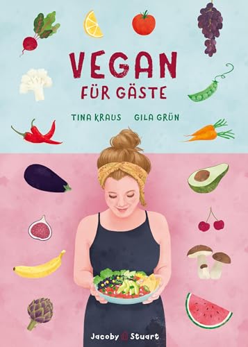 Vegan für Gäste (Illustrierte Länderküchen / Bilder. Geschichten. Rezepte) von Jacoby & Stuart