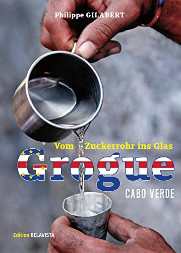 Grogue - Vom Zuckerrohr ins Glas: Cabo Verde
