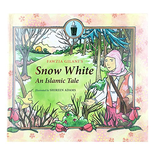 Snow White: An Islamic Tale (Islamic Fairy Tales)