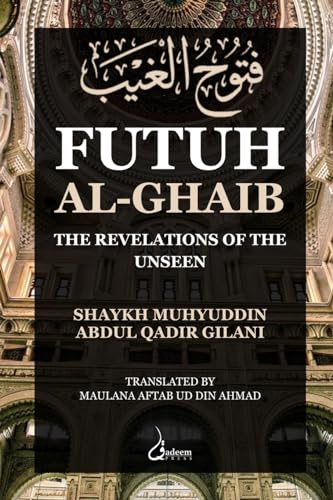 Futuh Al Ghaib: The Revelations of the Unseen