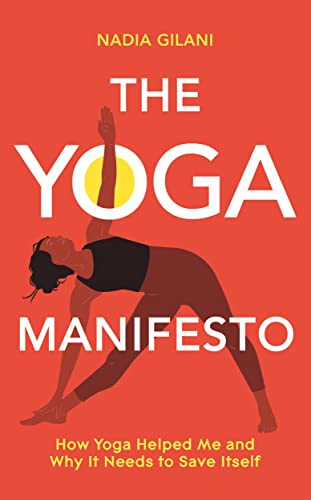 The Yoga Manifesto: How Yoga Helped Me and Why it Needs to Save Itself von Bluebird