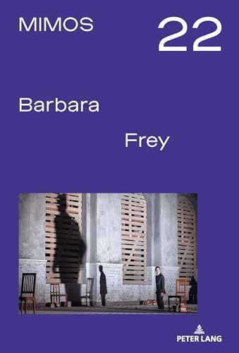 MIMOS 2022: Barbara Frey (MIMOS – Schweizer Jahrbuch Darstellende Künste) von Peter Lang