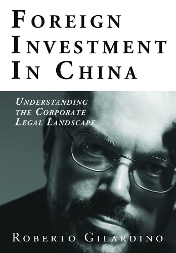 Foreign Investment in China: Understanding the Corporate Legal Landscape Foreign Investment in China: Understanding the Corporate Legal Landscape von The Choir Press