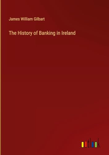 The History of Banking in Ireland von Outlook Verlag