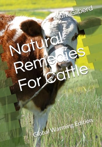 Natural Remedies For Cattle: Global Warming Edition von Independently published