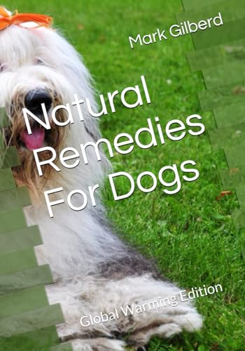 Natural Remedies For Dogs: Global Warming Edition von Independently published