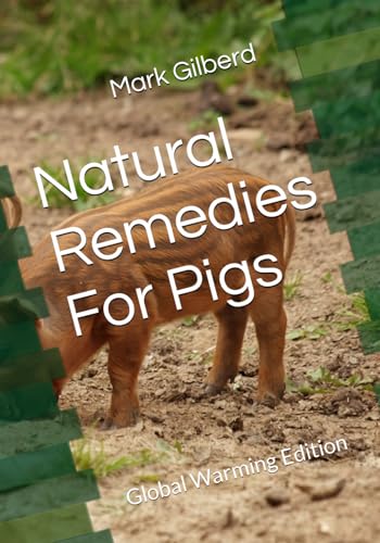 Natural Remedies For Pigs: Global Warming Edition von Independently published