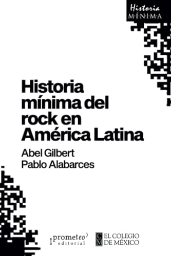 Historia mínima del rock en América Latina (Colección Historias Mínimas) von PROMETEO EDITORIAL | ARGENTINA