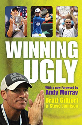 Winning Ugly: Mental Warfare In Tennis. Lessons From A Master