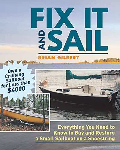 Fix It and Sail: Everything You Need To Know To Buy And Retore A Small Sailboat On A Shoestring von International Marine Publishing