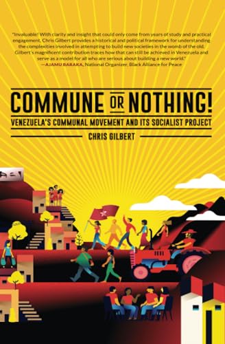 Commune or Nothing!: Venezuela’s Communal Movement and Its Socialist Project