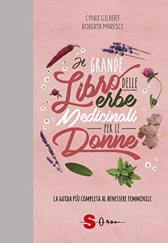 Il grande libro delle erbe medicinali per le donne. La guida più completa al benessere femminile (Dizionari) von Sonda