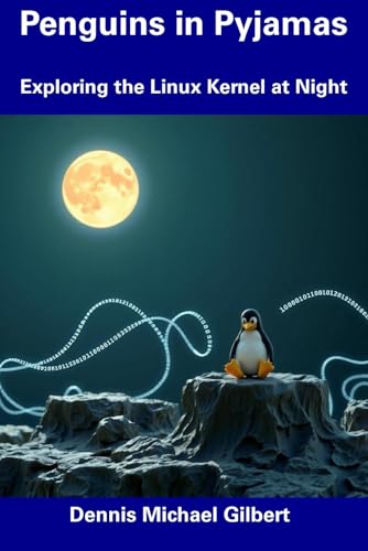 Penguins in Pyjamas: Exploring the Linux Kernel at Night von Independently published