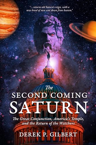 The Second Coming of Saturn: The Great Conjunction, America’s Temple, and the Return of the Watchers von Defender Publishing