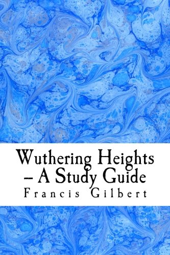 Wuthering Heights -- A Study Guide (Creative Study Guides, Band 6) von CreateSpace Independent Publishing Platform