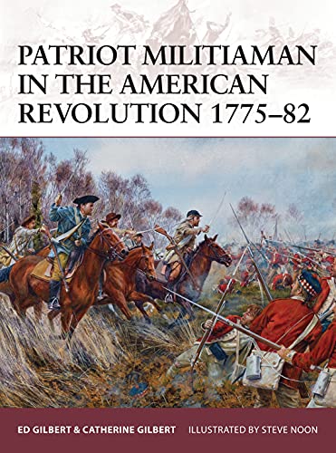 Patriot Militiaman in the American Revolution 1775–82 (Warrior)