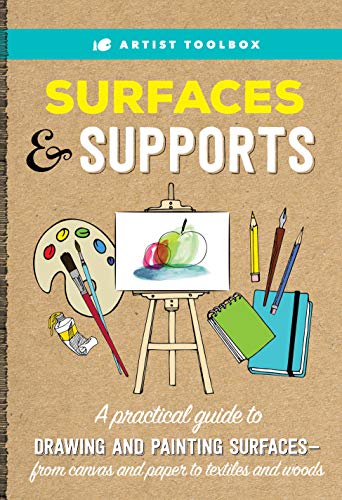 Artist Toolbox: Surfaces & Supports: A Practical Guide to Drawing and Painting Surfaces -- From Canvas and Paper to Textiles and Woods von Walter Foster Publishing