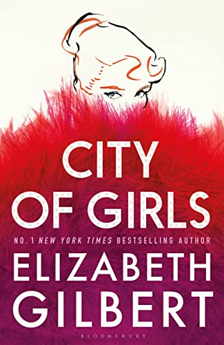 City of Girls: The Sunday Times Bestseller (Bloomsbury Publishing)