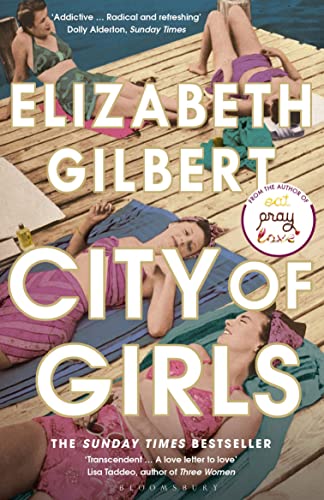 City of Girls: The Sunday Times Bestseller (Bloomsbury Publishing)