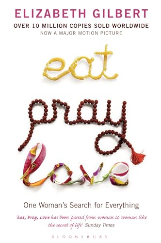 Eat, Pray, Love: One Woman's Search for Everything Eat, Pray, Love: One Woman's Search for Everything