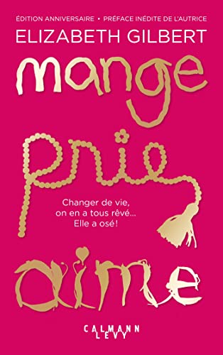 Mange Prie Aime: Édition anniversaire Mange Prie Aime: Édition anniversaire von CALMANN-LEVY