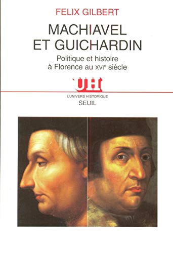 Machiavel et Guichardin. Politique et histoire à Florence au XVIe siècle Machiavel et Guichardin. Politique et histoire à Florence au XVIe siècle von Seuil