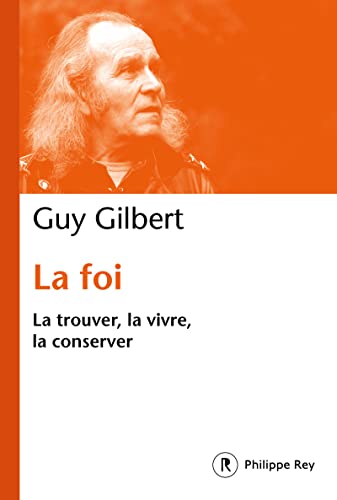 La foi: La trouver, la vivre, la conserver