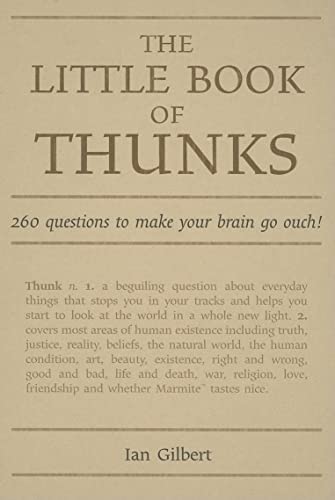 The Little Book of Thunks: 260 Questions to Make Your Brain Go Ouch! (Little Books) von Crown House Publishing