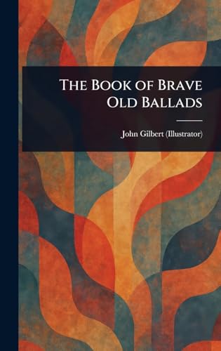 The Book of Brave Old Ballads von Anson Street Press