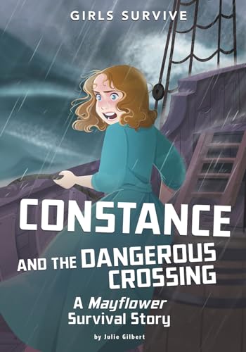 Constance and the Dangerous Crossing: A Mayflower Survival Story (Girls Survive)