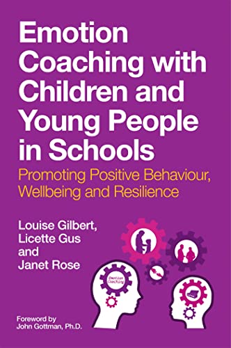 Emotion Coaching with Children and Young People in Schools: Promoting Positive Behavior, Wellbeing and Resilience von Jessica Kingsley Publishers