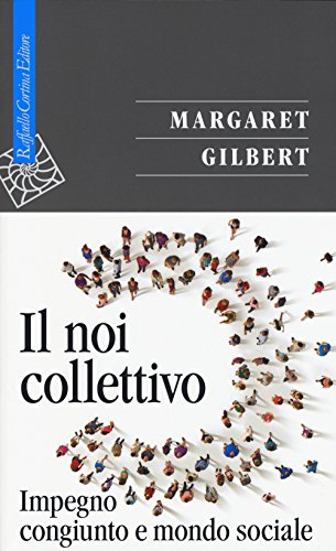 Il noi collettivo. Impegno congiunto e mondo sociale (Italienisch) Broschiert – Juli 2015 (Saggi) von Raffaello Cortina Editore