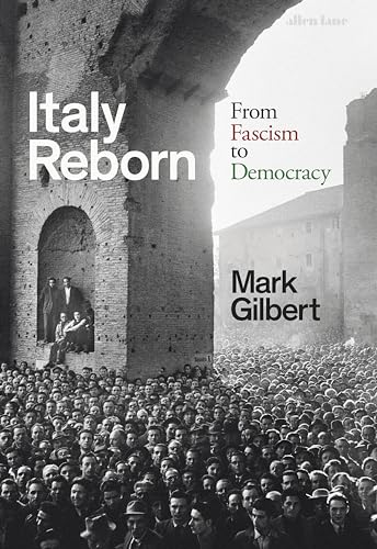 Italy Reborn: From Fascism to Democracy von Allen Lane