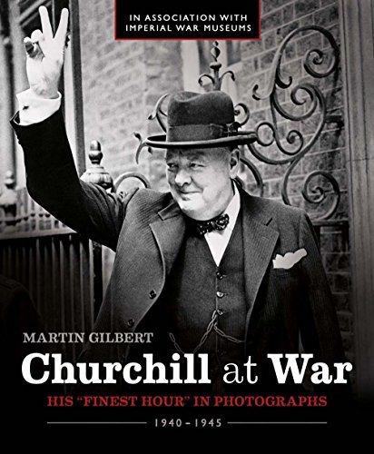 Churchill At War: His "Finest Hour" in Photographs Churchill At War: His "Finest Hour" in Photographs