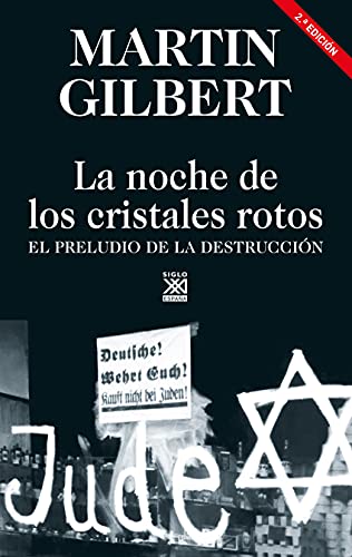 La noche de los cristales rotos: El preludio de la destrucción (Hitos, Band 11) von Siglo XXI de España Editores, S.A.